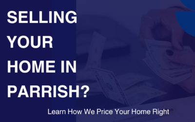 Selling Your Home in Parrish: How to Price Your Home Right