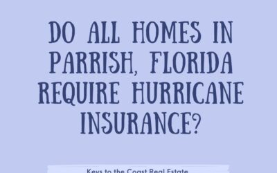 Do all homes in Parrish, Florida require hurricane insurance?