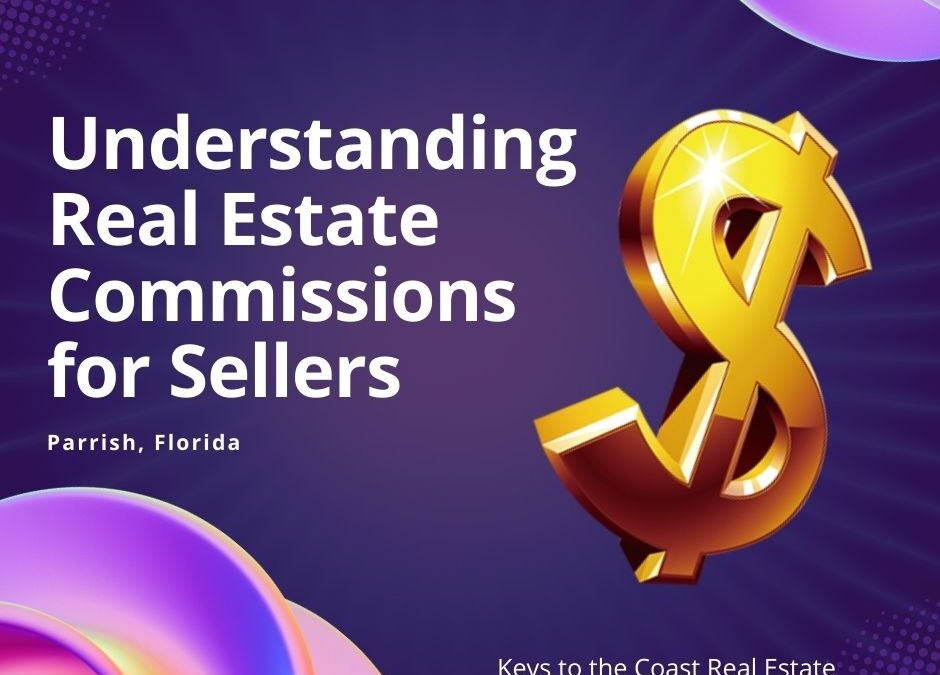 Parrish Real Estate: Guide to Understanding Commissions for Sellers