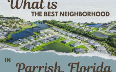 What is the Best Neighborhood in Parrish, Florida?