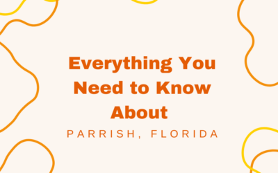 Everything You Need to Know About Parrish, Florida