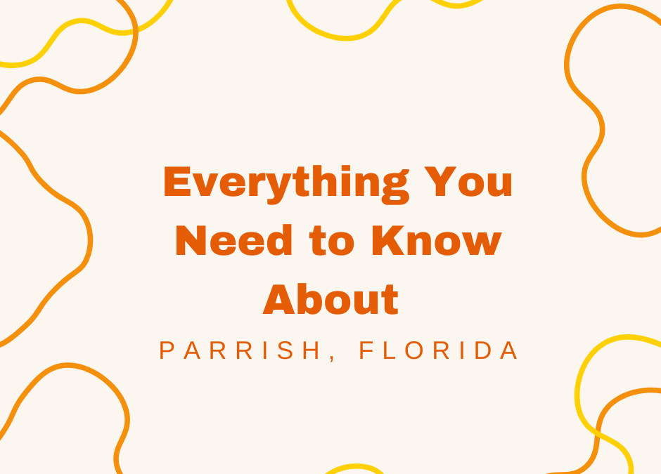 Everything You Need to Know About Parrish, Florida