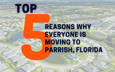 Top 5 Reasons Everyone is Moving to Parrish, Florida